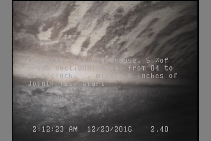 Deposits Attached Grease, 5 %of cross sectional area, from 04 to 08 o'clock, , within 8 inches of joint: YES, Start