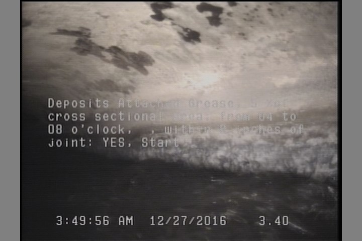 Deposits Attached Grease, 5 %of cross sectional area, from 04 to 08 o'clock, , within 8 inches of joint: YES, Start