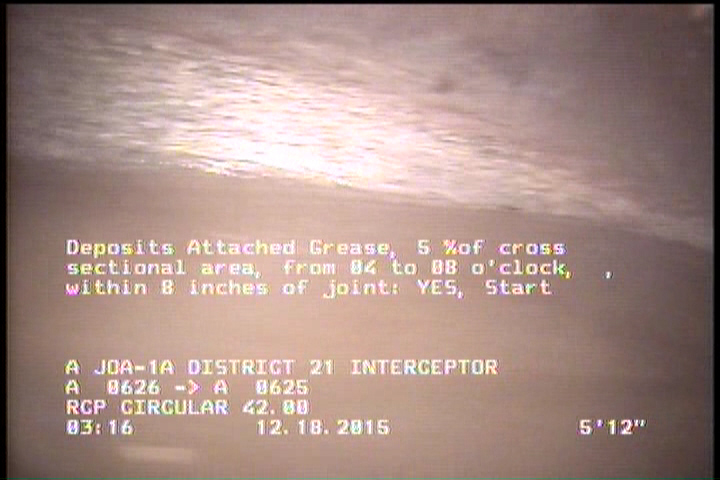 Deposits Attached Grease, 5 %of cross sectional area, from 04 to 08 o'clock, , within 8 inches of joint: YES, Start