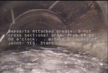 Deposits Attached Grease, 5 %of cross sectional area, from 04 to 08 o'clock, , within 8 inches of joint: YES, Start